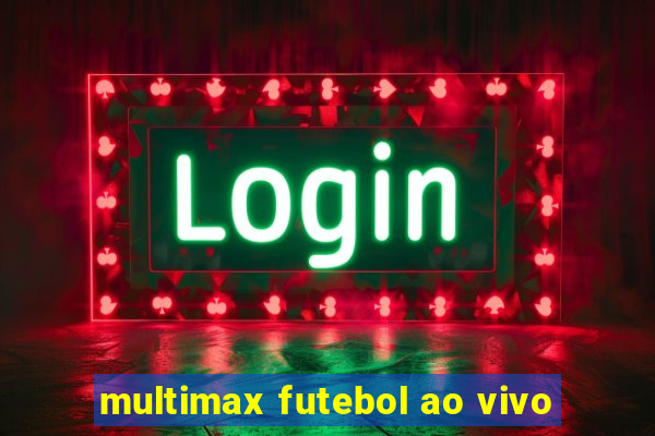 multimax futebol ao vivo